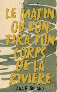 Picture of Le matin où l'on tira ton corps de la rivière