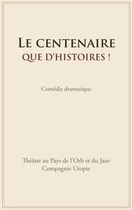 Image de Le centenaire. Que d'histoires !