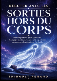 Image de Débuter avec les sorties hors du corps. Manuel pratique pour apprendre le voyage astral