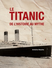 Image de Le Titanic, de l'histoire au mythe