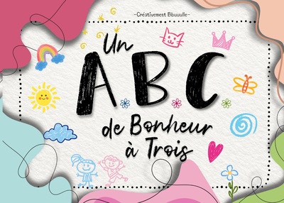 Image de Un ABC de Bonheur à Trois