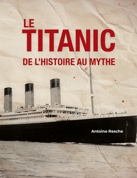 Picture of Le Titanic, de l'histoire au mythe