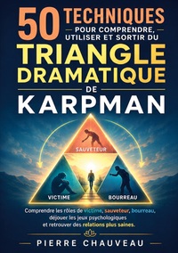 Image de 50 techniques pour comprendre, utiliser et sortir du triangle dramatique de Karpman