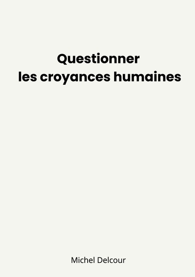 Image de Questionner les croyances humaines
