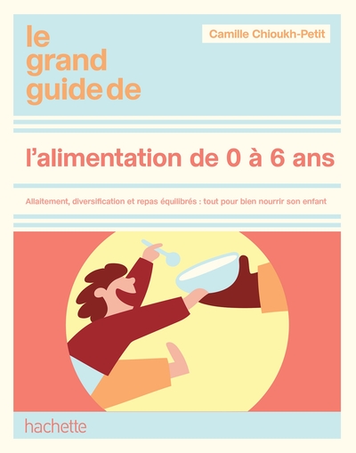 Image de Le Grand guide de l'alimentation de 0 à 6 ans