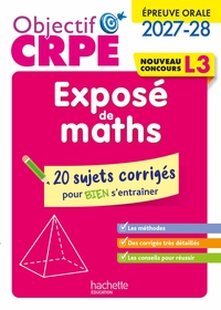 Image de Objectif CRPE 2027-2028 -  Exposé de maths - 20 sujets corrigés - Épreuve orale d'admission - L3