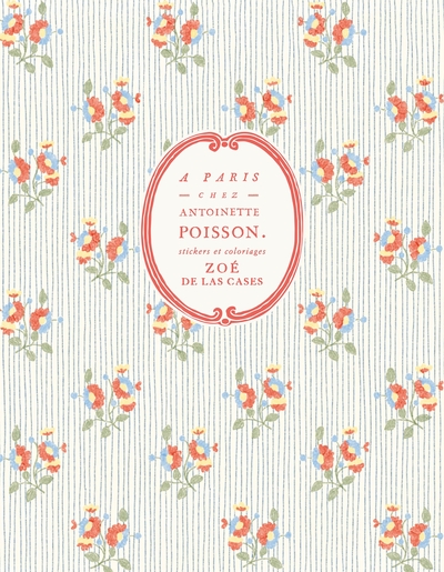 Image de A Paris chez Antoinette Poisson. Stickers et coloriages Zoé de Las Cases
