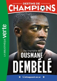 Image de Destins de champions, Tome 28 - Une biographie d'Ousmane Dembélé