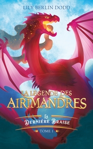 Image de La légende des airimandres - tome 1 - La dernière braise