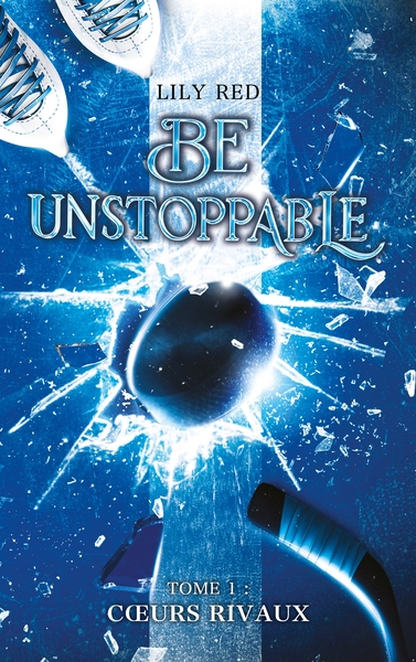 Picture of Be unstoppable - tome 1 - Coeurs rivaux