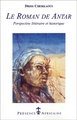Image de LE ROMAN DE ANTAR, PERSPECTIVE LITTERAIRE ET HISTORIQUE