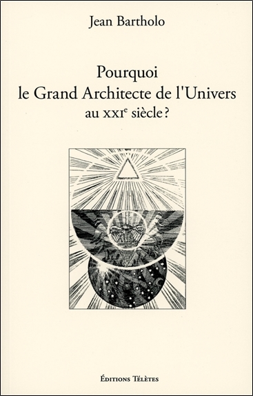 Image de Pourquoi le Grand Architecte de l'Univers au XXIème siècle ?