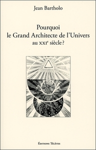 Image de Pourquoi le Grand Architecte de l'Univers au XXIème siècle ?