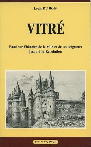 Picture of Vitré : Essai sur l'histoire et la ville et de ses seigneurs jusqu'à la Révolution