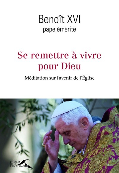 Picture of Se remettre à vivre pour Dieu - Méditation sur l'avenir de l'Eglise