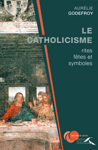 Image de Le catholicisme : Rites, fêtes et symboles