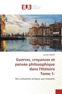 Picture of Guerres, croyances et pensée philosophique dans l'HistoireTome 1: