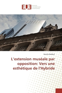 Picture of L'extension muséale par opposition: Vers une esthétique de l'Hybride
