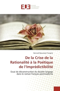 Picture of De la Crise de la Rationalité à la Poétique de l'Imprédictibilité
