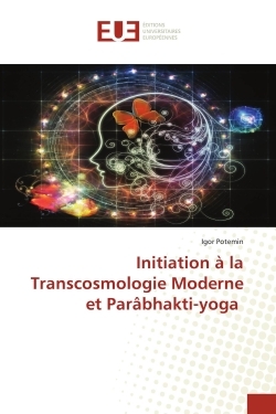 Picture of Initiation à la Transcosmologie Moderne et Parâbhakti-yoga