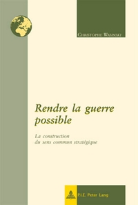 Image de Rendre la guerre possible