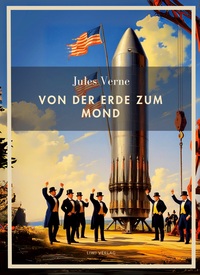 Picture of Jules Verne: Von der Erde zum Mond. Vollständige Neuausgabe