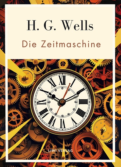 Picture of H. G. Wells:  Die Zeitmaschine. Vollständige Neuausgabe