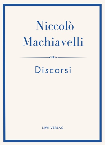 Image de Niccolò Machiavelli: Discorsi. Vollständige Neuausgabe