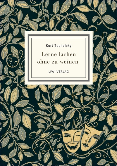 Image de Kurt Tucholsky: Lerne lachen ohne zu weinen. Vollständige Neuausgabe