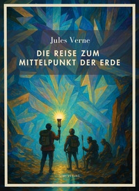 Picture of Jules Verne: Die Reise zum Mittelpunkt der Erde. Vollständige Neuausgabe