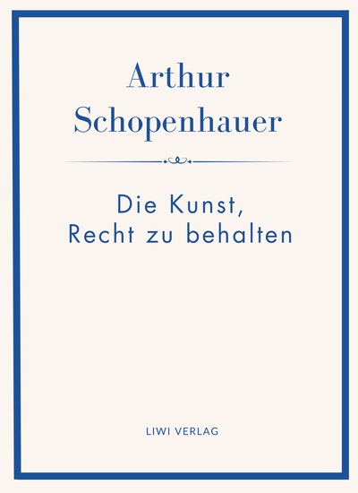 Image de Arthur Schopenhauer: Die Kunst, Recht zu behalten. Neuausgabe.