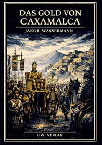 Picture of Jakob Wassermann: Das Gold von Caxamalca. Vollständige Neuausgabe