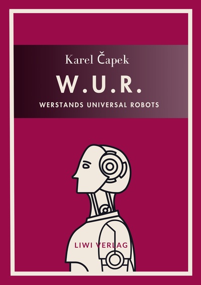 Image de Karel Capek: W.U.R. - Werstands Universal Robots. Vollständige Neuausgabe