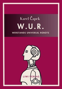 Image de Karel Capek: W.U.R. - Werstands Universal Robots. Vollständige Neuausgabe