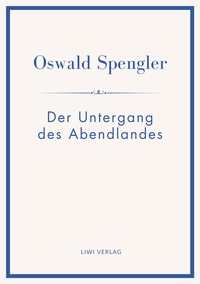 Picture of Oswald Spengler: Der Untergang des Abendlandes. Vollständige Neuausgabe in einem Band.