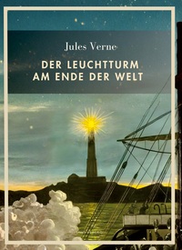 Picture of Jules Verne: Der Leuchtturm am Ende der Welt. Vollständige Neuausgabe