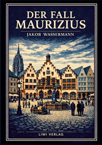 Image de Jakob Wassermann: Der Fall Maurizius. Vollständige Neuausgabe