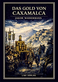 Picture of Jakob Wassermann: Das Gold von Caxamalca. Vollständige Neuausgabe