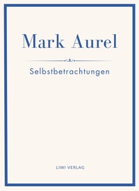 Image de Mark Aurel: Selbstbetrachtungen. Vollständige Neuausgabe.