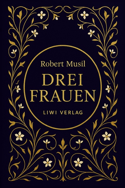 Picture of Robert Musil: Drei Frauen. Vollständige Neuausgabe