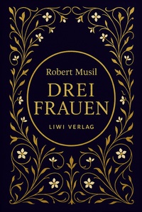 Picture of Robert Musil: Drei Frauen. Vollständige Neuausgabe