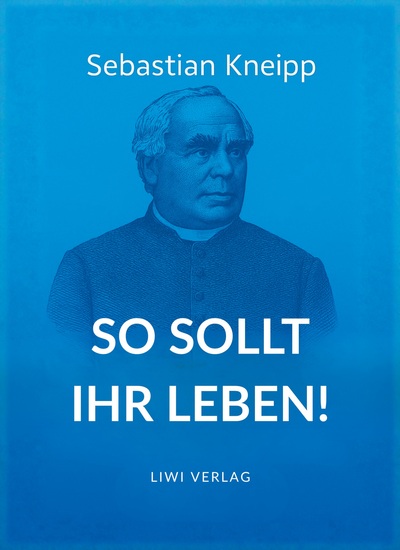 Picture of Sebastian Kneipp: So sollt ihr leben!
