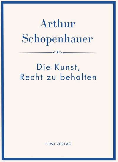 Image de Arthur Schopenhauer: Die Kunst, Recht zu behalten. Neuausgabe.
