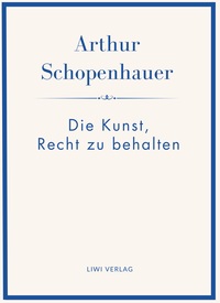Image de Arthur Schopenhauer: Die Kunst, Recht zu behalten. Neuausgabe.