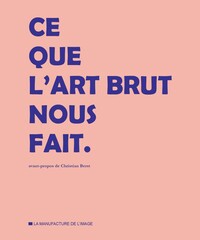 Picture of CE QUE L'ART BRUT NOUS FAIT