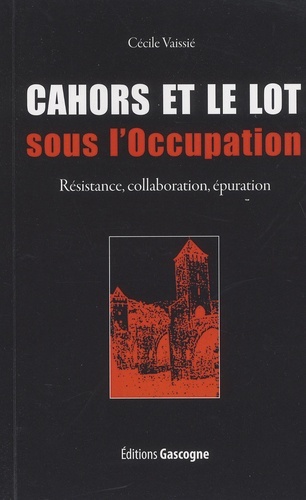 Picture of Cahors et le Lot sous l'Occupation - Résistance, collaboration, épuration