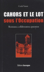 Picture of Cahors et le Lot sous l'Occupation - Résistance, collaboration, épuration
