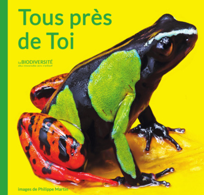 Picture of Tous près de toi - la biodiversité du monde en relief