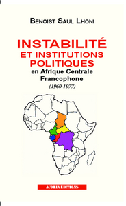 Image de Instabilité et institutions politiques en Afrique centrale francophone (1960-1977)