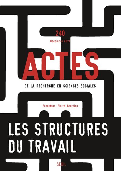 Picture of Actes de la recherche en sciences sociales, n° 240. Les Structures du travail